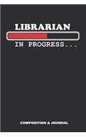 Librarian in Progress: Composition Notebook, Funny Birthday Journal for Book Librarians to Write on