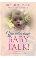 You Better Learn Baby Talk: The Princess Edition