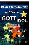 Papiertechnologe Bedeutet: Gott Idol Vorbild Superheld Ideal Gro