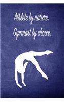 Alhlete by Nature. Gymnast by Choice.: Blank Line Ruled 6x9 Gymnastics Journal - Great Present for Girl Gymnasts