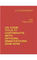 Us Code Title 17 Copyrights with Official Annotations 2018-2019