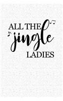 All the Jingle Ladies: A 6x9 Inch Matte Softcover Notebook Journal with 120 Blank Lined Pages and a Funny Cover Slogan