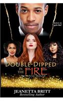 Double-Dipped in the Fire (The Fire Series Book Two)