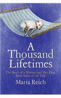 Thousand LIfetimes: The Story of a Woman and Her Dog: Both Sides of the Tale