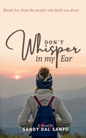 Don't Whisper in My Ear
