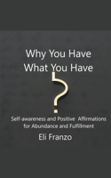 Why You Have What You Have