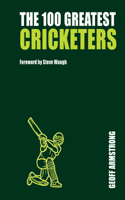THE 100 GREATEST CRICKETERS: Collectors Edition