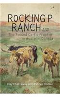 Rocking P Ranch and the Second Cattle Frontier in Western Canada