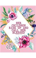 Her Children Rise Up and Call Her Blessed - Proverbs 31: 28