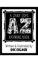 A Zany Zops A To Z Rhyming Boook