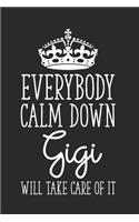 Everybody Calm Down Gigi Will Take Care of It: This Is a Blank, Lined Journal That Makes a Perfect Mother's Day Grandma Gigi Gift for Women. It's 6x9 with 120 Pages, a Convenient Size to Write Th