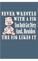 Never Wrestle with a Pig