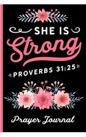 She Is Strong Proverbs 31: 25 Prayer Journal: Keep Track Of Prayer Requests, Praise Reports & More - Great Journal For Spiritual Growth - Beautiful Floral Cover Design