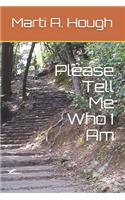 Please Tell Me Who I Am