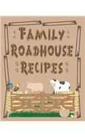 Family Roadhouse Recipes: A Blank Recipe Book to Write In: Organize All Your Favorite Recipes from the Oven to the Grill in Your Own Custom Cookbook