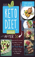 Keto Diet Cookbook After 50: Eat the Food You Love and Stay Healthy. A Complete Guide with Over 250 Simple Recipes to Balance Hormones, Lose Weight, and Regain Your Metabolism. 