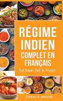 Régime indien complet En français/ Full Indian Diet In French: Meilleures recettes indiennes délicieuses