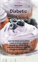 Diabetic Cookbook: Learn the fastest and healthiest recipes to manage diabetes. Discover four different food programs with the best foods that will reverse your condit