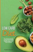 Low Carb Diet: The Practical Guide to Enjoy Your Family Meals Living a Low Carb Lifestyle