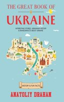 Great Book of Ukraine: Interesting Stories, Ukrainian History & Random Facts About Ukraine (History & Fun Facts)