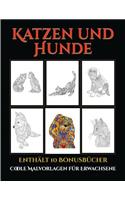 Coole Malvorlagen für Erwachsene (Katzen und Hunde): Dieses Buch besteht aus 44 Malblätter, die zum Ausmalen, Einrahmen und/oder Meditieren verwendet werden können: Dieses Buch kann fotokopiert, gedruc(5 Coole Malvorlagen Für Erwachsene)