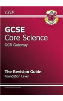 GCSE Core Science OCR Gateway Revision Guide - Foundation (with online edition) (A*-G course)