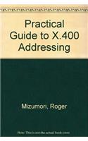 The Practical Guide to X.400 Addressing