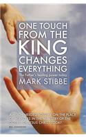 One Touch from the King Changes Everything: The Father's Healing Power Today