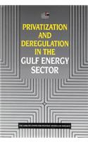 Privatization and Deregulation in the Gulf Energy Sector