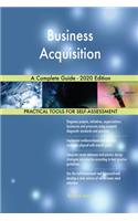 Business Acquisition A Complete Guide - 2020 Edition
