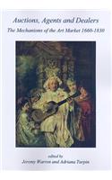 Auctions, Agents and Dealers. The Mechanisms of the Art Market 1660-1830