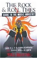 Rock & Roll Times Guide to the Music Industry: The 10 A&r Commandments All Bands Need to Know