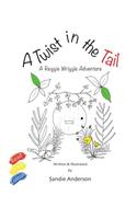 A Twist in the Tail: A Reggie Wriggle Adventure