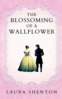Blossoming of a Wallflower