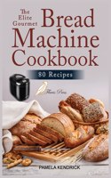 The Elite Gourmet Bread Machine Cookbook