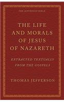 Life and Morals of Jesus of Nazareth Extracted Textually from the Gospels
