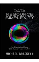 Data Resource Simplexity: How Organizations Choose Data Resource Success or Failure