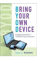 Bring Your Own Device: Engaging Students and Transforming Instruction