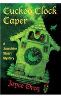 Cuckoo Clock Caper: A Josephine Stuart Mystery(English)