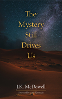 Mystery Still Drives Us
