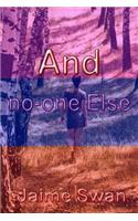 And No-One Else...