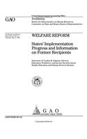 Welfare Reform: States Implementation Progress and Information on Former Recipients
