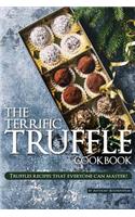 The Terrific Truffle Cookbook: Truffles Recipes That Everyone Can Master!