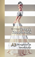 Praxis Zeichnen - A3 Übungsbuch 18: Ballkleider(18 Praxis Zeichnen A3 Übungsbuch)