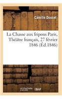 La Chasse Aux Fripons, Comédie En 3 Actes Et En Vers Paris, Théâtre Français, 27 Février 1846