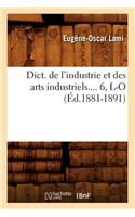 Dict. de l'Industrie Et Des Arts Industriels. Tome 6, L-O (Éd.1881-1891)