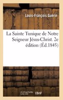La Sainte Tunique de Notre Seigneur Jésus-Christ. Recherches Religieuses Et Historiques
