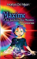 Maxime et les gardiens des Mondes, livre 3