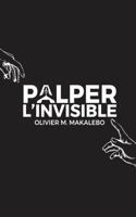 Palper l'invisible