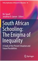 South African Schooling: The Enigma of Inequality